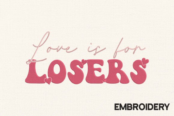 Review: Love is for Losers Embroidery Design